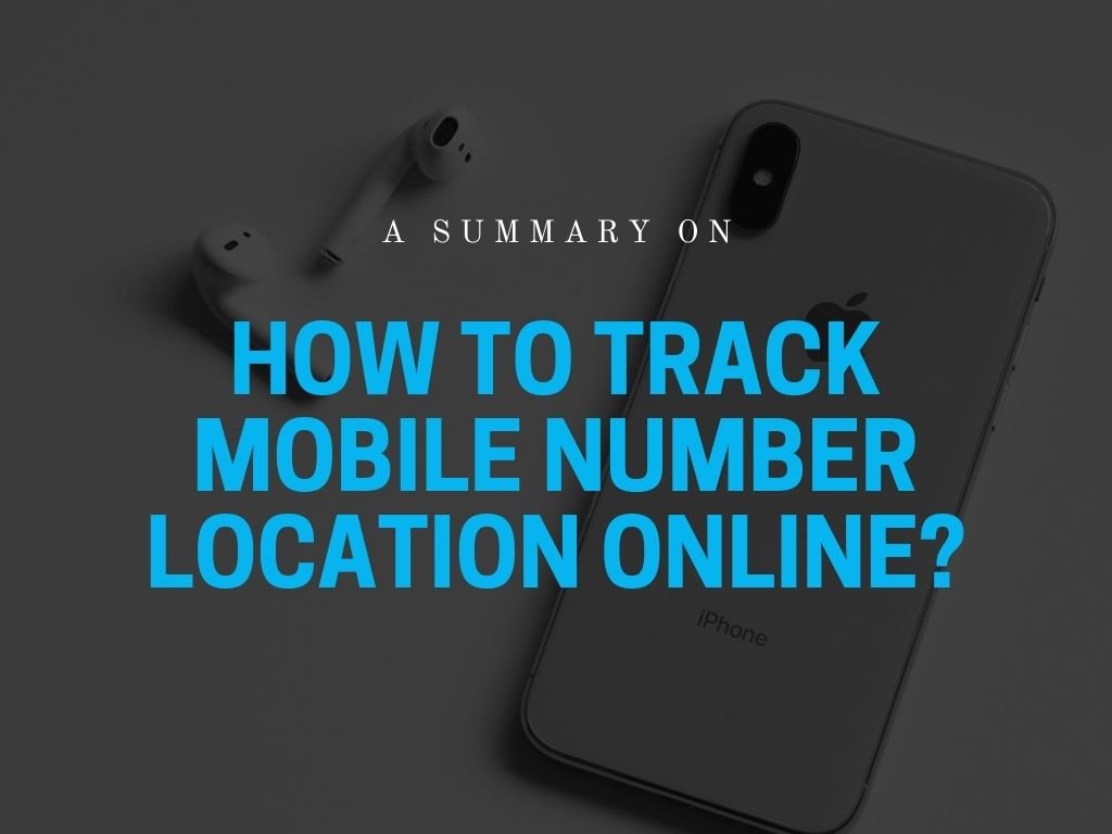 How to Track Mobile Number Location Online?