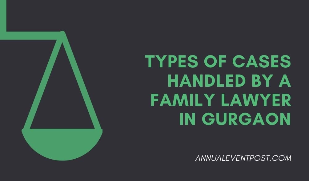 Types of cases handled by a Family Lawyer in Gurgaon