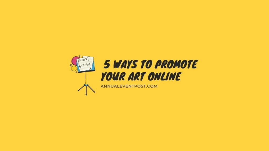 Art Marketing: 5 Ways to Promote Your Art Online
