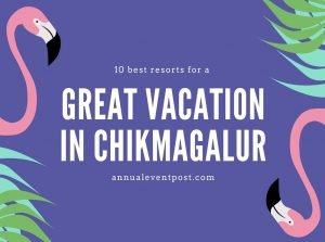 10 best resorts for a great vacation in Chikmagalur