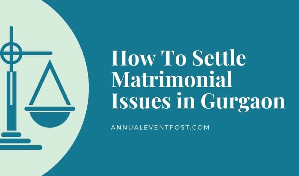 How To Settle Matrimonial Issues in Gurgaon