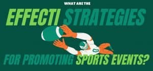 What Are the Effective Strategies for Promoting Sports Events?