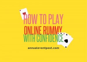 How to Play Online Rummy with Confidence?