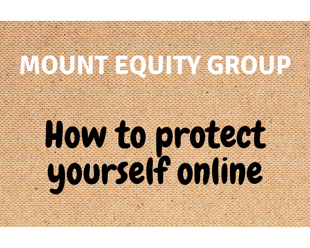 Mount Equity Group - How to protect yourself online