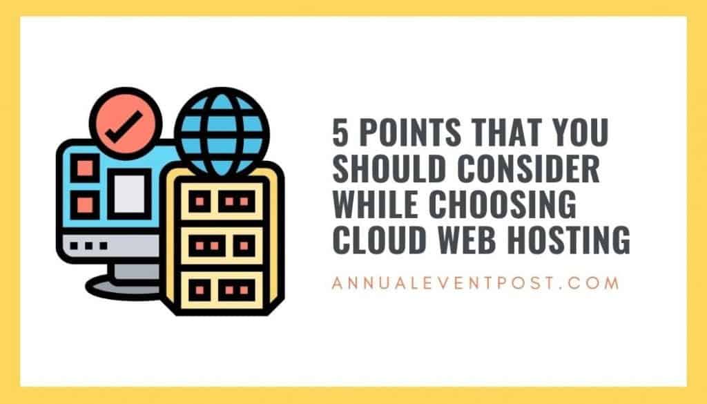 5 Points That You Should Consider While Choosing Cloud Web Hosting