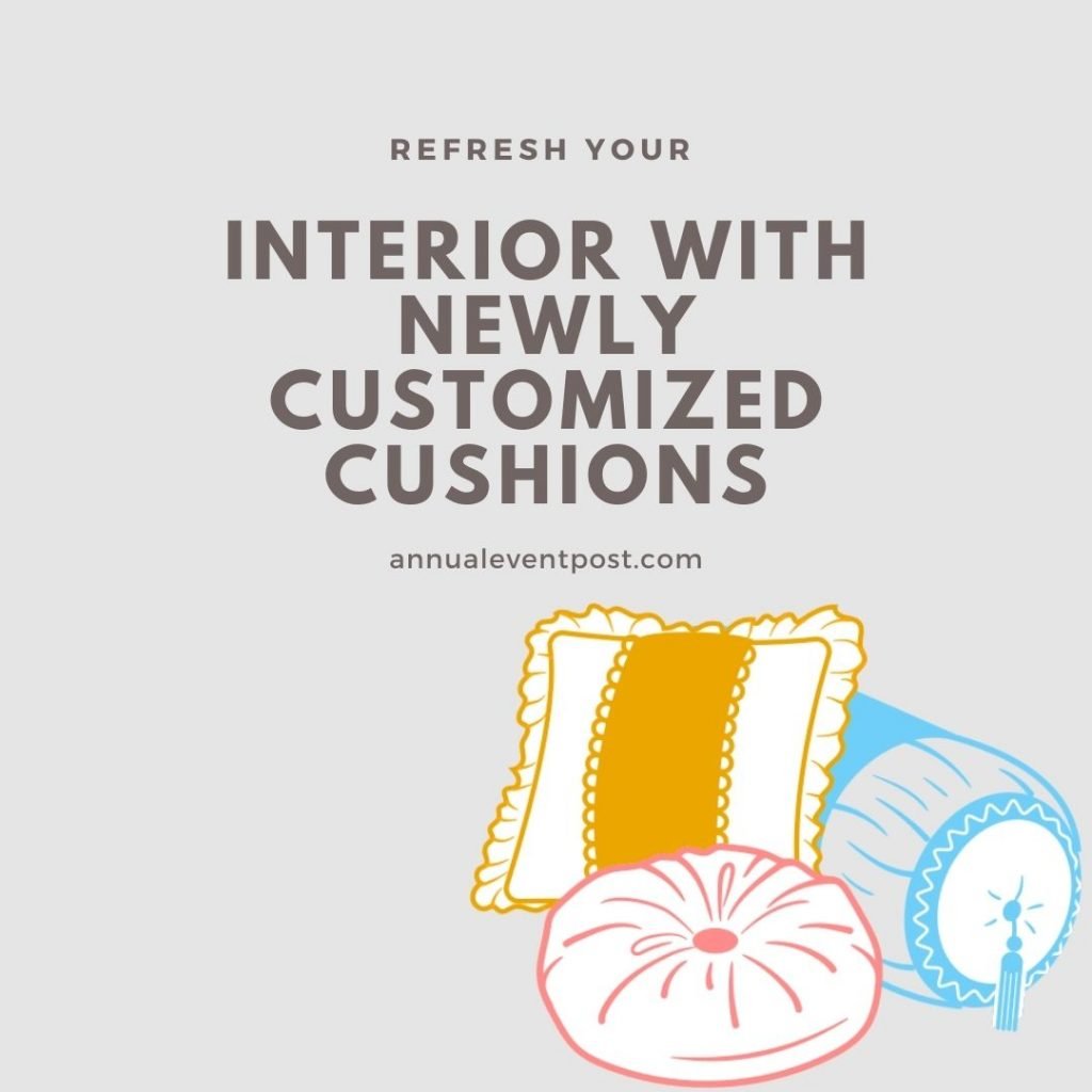 Refresh Your Interior with Newly Customized Cushions