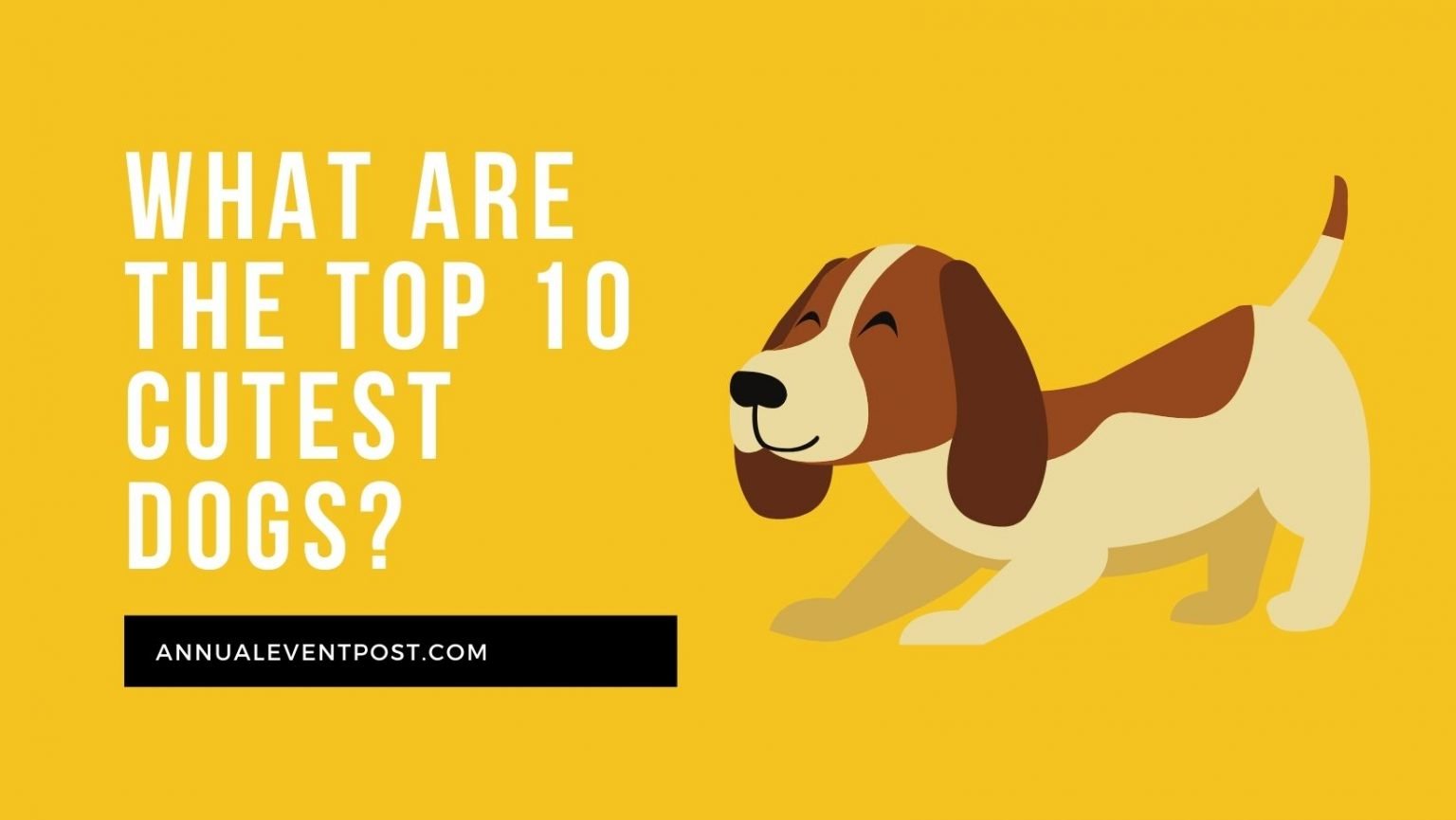 Top 10 Cutest Dogs - Annual Event Post