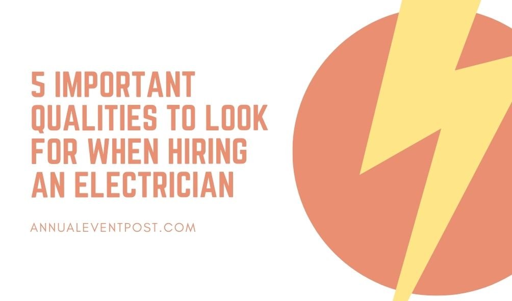 5 Important Qualities to Look for When Hiring an Electrician