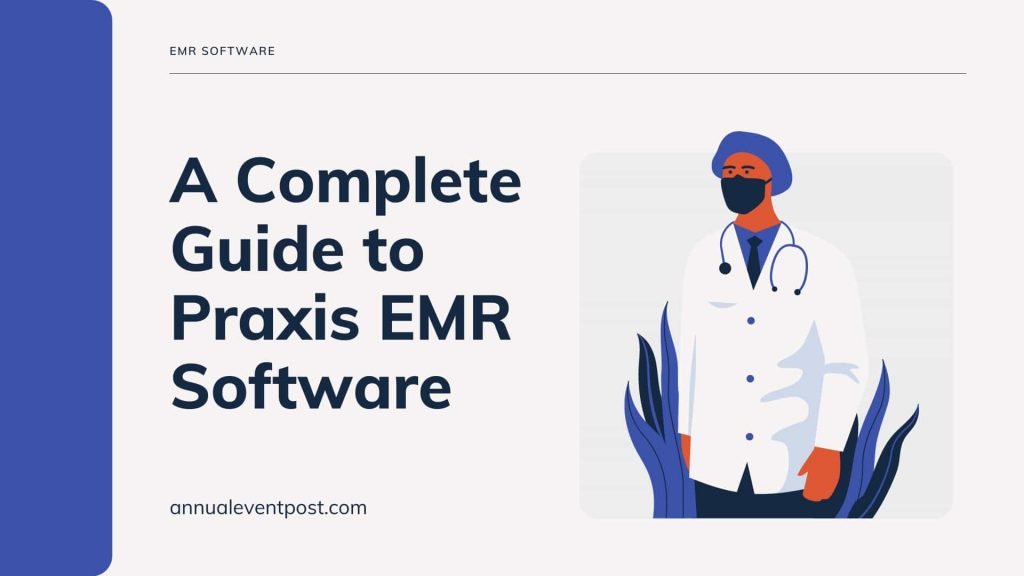 A Complete Guide to Praxis EMR Software