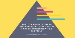 Bastion Balance Press Release: How to use Multi-Factor Authentication Properly?