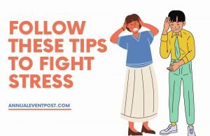 Follow These Tips to Fight Stress