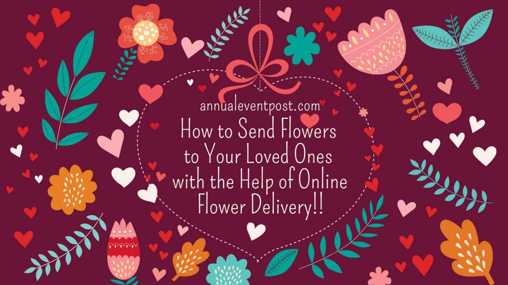 How to Send Flowers to Your Loved Ones with the Help of Online Flower Delivery!!