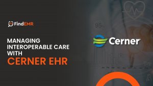 Managing Interoperable Care With Cerner EHR