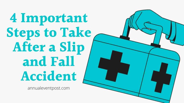 4 Important Steps to Take After a Slip and Fall Accident - Annual Event ...