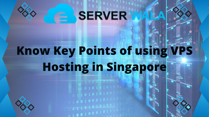 Know-Key-Points-of-using-VPS-Hosting-in-Singapore