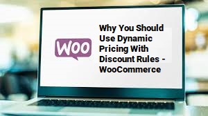 Why-You-Should-Use-Dynamic-Pricing-With-Discount-Rules-in-WooCommerc